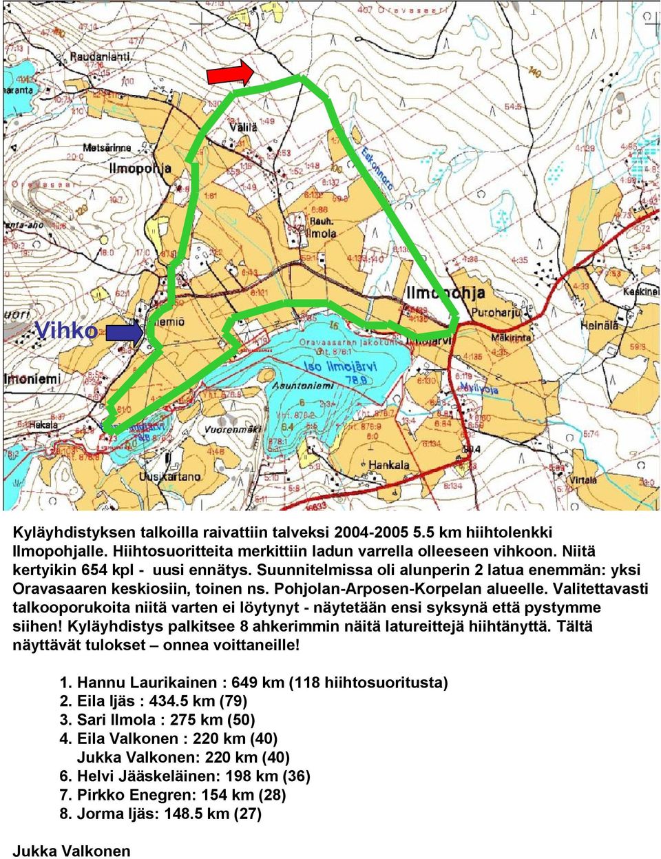 Valitettavasti talkooporukoita niitä varten ei löytynyt - näytetään ensi syksynä että pystymme siihen! Kyläyhdistys palkitsee 8 ahkerimmin näitä latureittejä hiihtänyttä.