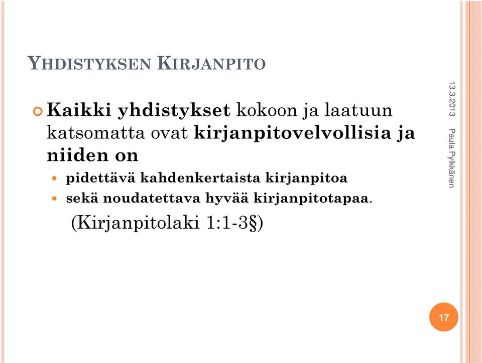 niiden on pidettävä kahdenkertaista kirjanpitoa sekä