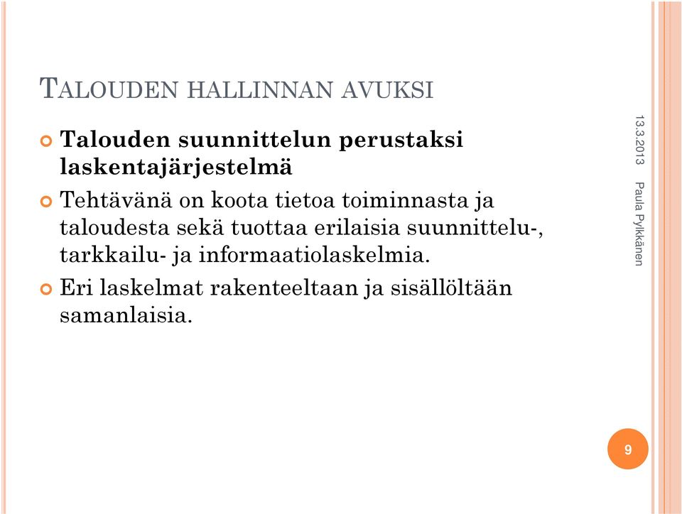 taloudesta sekä tuottaa erilaisia suunnittelu-, tarkkailu- ja