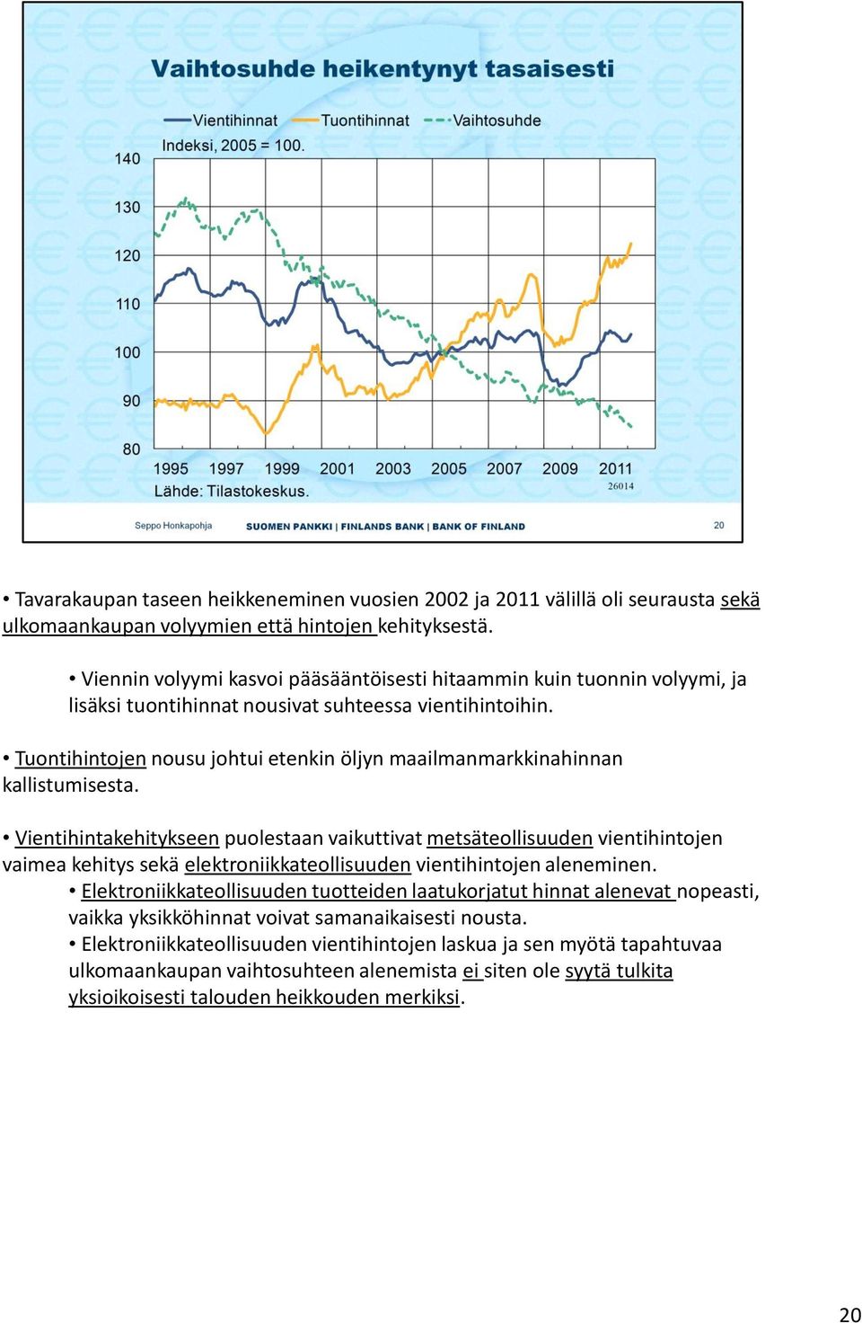 Tuontihintojen nousu johtui etenkin öljyn maailmanmarkkinahinnan kallistumisesta.