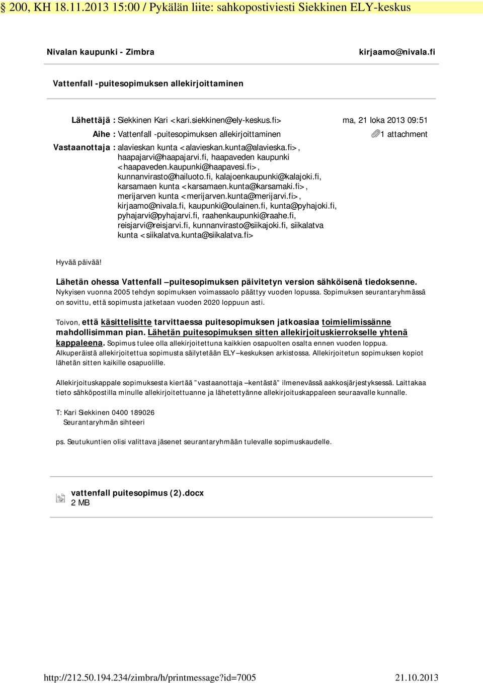 fi> Aihe : Vattenfall -puitesopimuksen allekirjoittaminen Vastaanottaja : alavieskan kunta <alavieskan.kunta@alavieska.fi>, haapajarvi@haapajarvi.fi, haapaveden kaupunki <haapaveden.