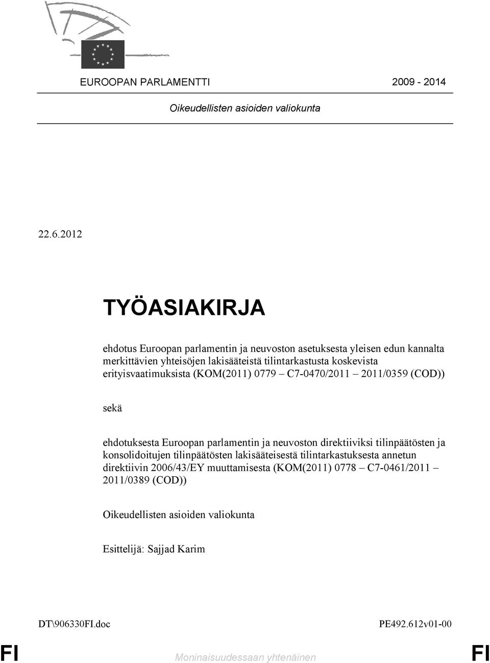 erityisvaatimuksista (KOM(2011) 0779 C7-0470/2011 2011/0359 (COD)) sekä ehdotuksesta Euroopan parlamentin ja neuvoston direktiiviksi tilinpäätösten ja