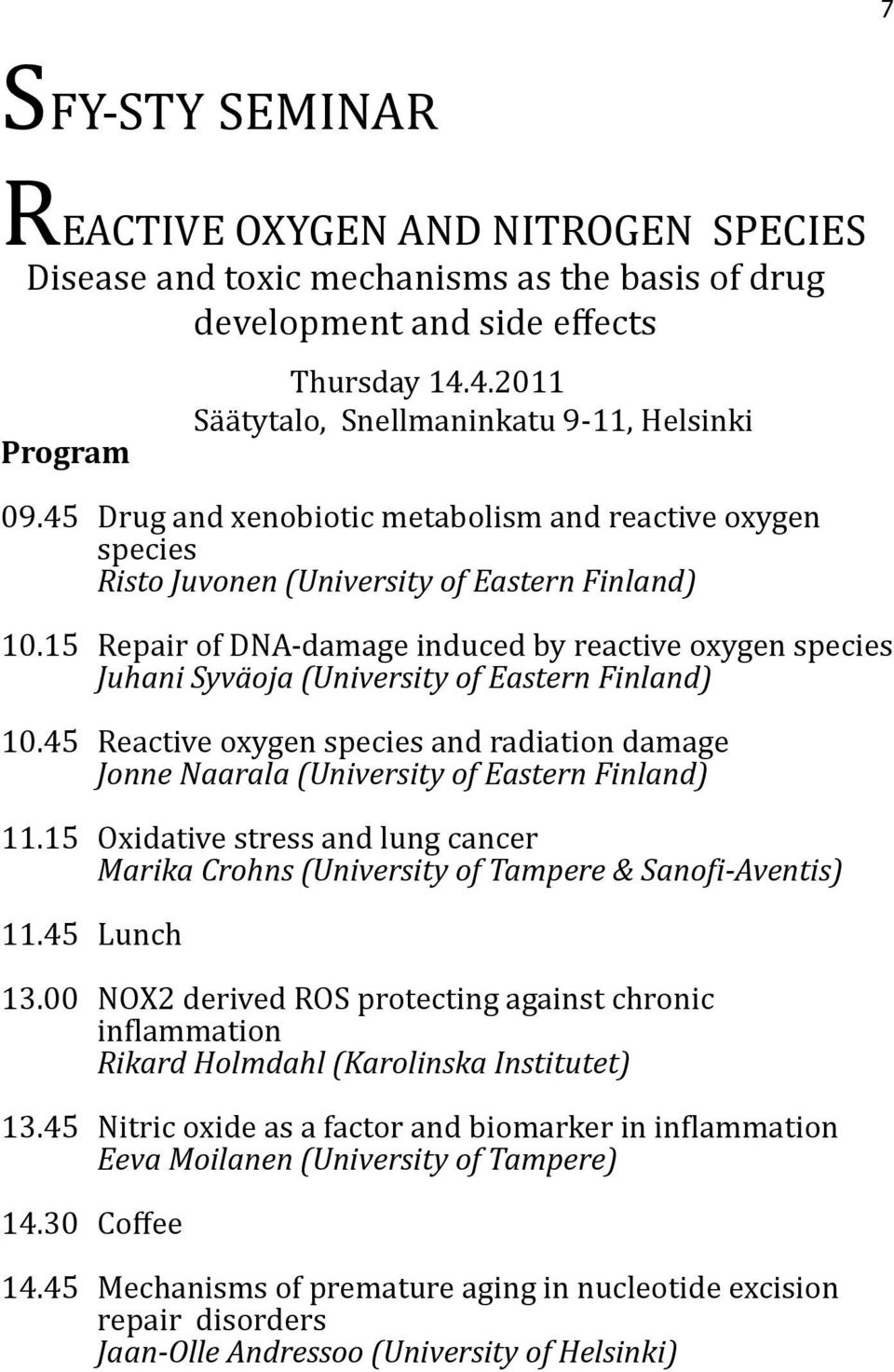 15 Repair of DNA-damage induced by reactive oxygen species Juhani Syväoja (University of Eastern Finland) 10.