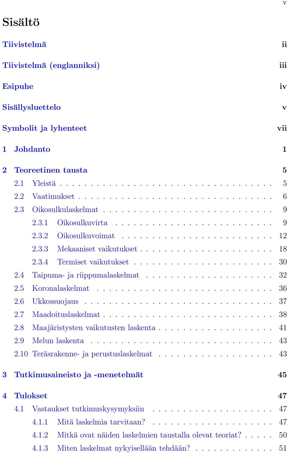 4 aipuma- ja riippumalaelmat..................... 3.5 Koronalaelmat............................. 36.6 Uouojau............................... 37.7 Maadoitulaelmat............................ 38.