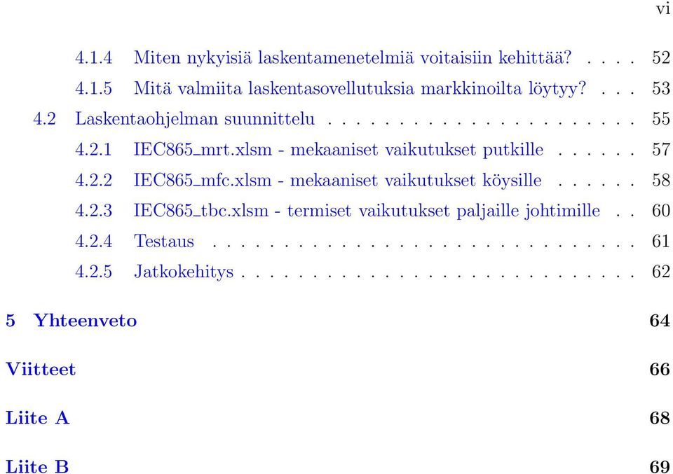 xlm - meaaniet vaiutuet öyille...... 58 4..3 IEC865 tbc.xlm - termiet vaiutuet paljaille johtimille.. 60 4..4 etau.............................. 6 4.