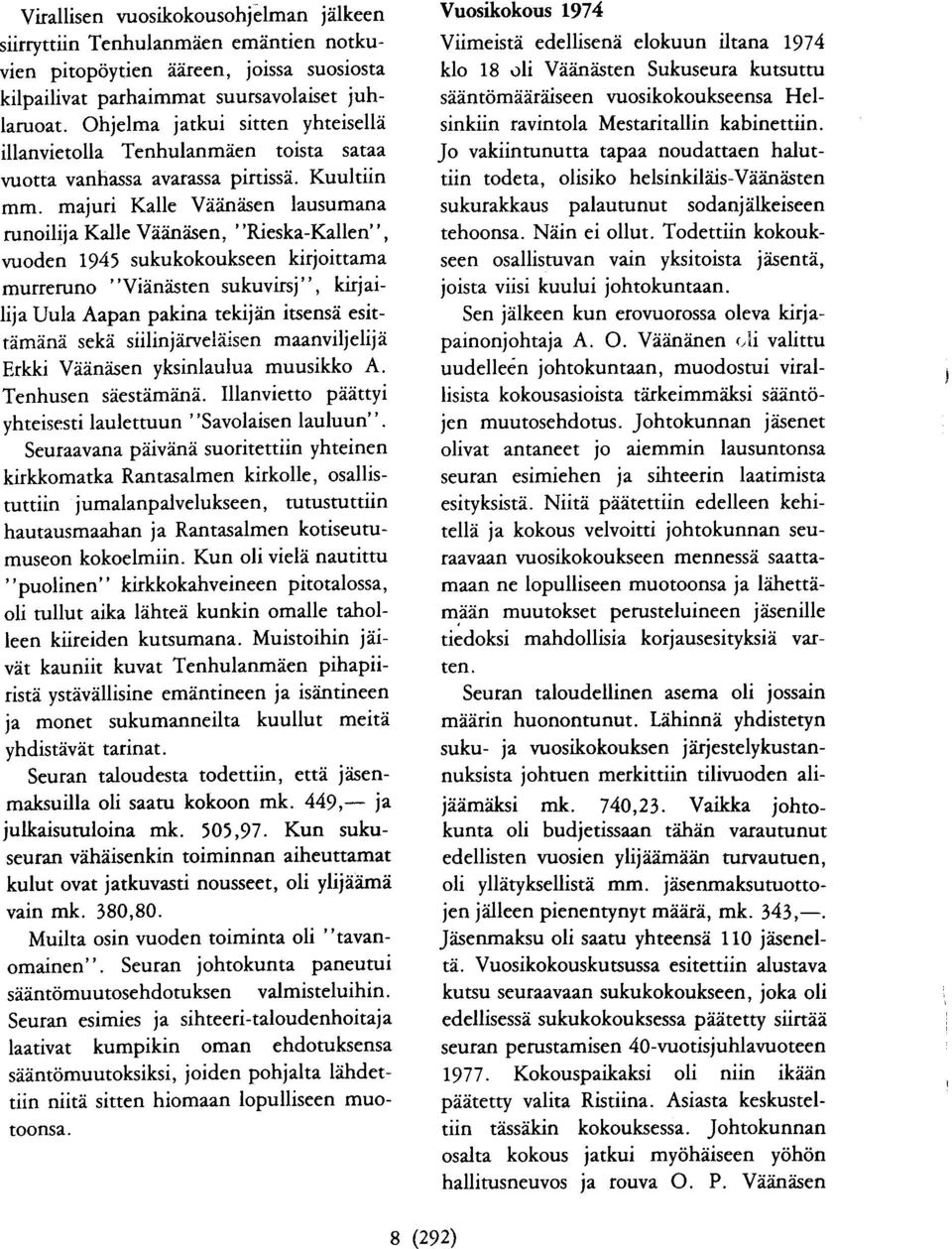 "fueska-kallen", vuoden 1945 sukukokoukseen kirjoittama murreruno "Vidndsten sukuvirsj", kirjailija Uula Aapan pakina tekiiiin itsensd esittdmind sekii siiliniiirveleisen maanviljelijii Erkki V?