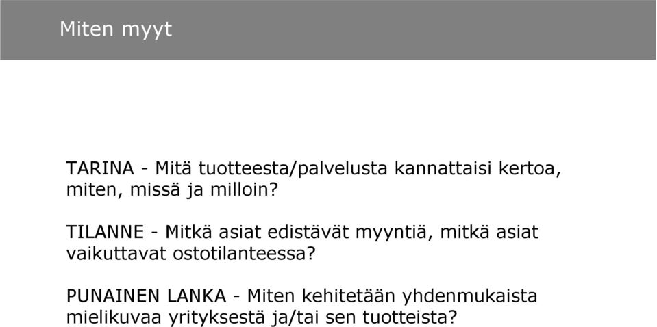 TILANNE - Mitkä asiat edistävät myyntiä, mitkä asiat vaikuttavat