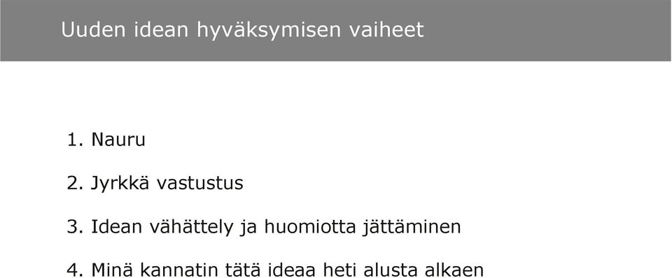 Idean vähättely ja huomiotta