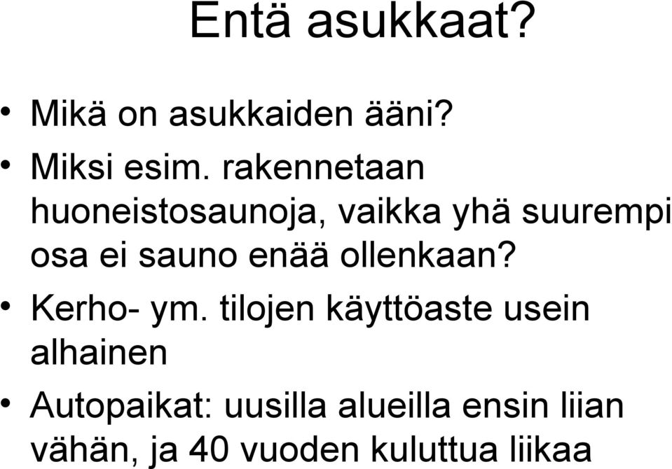 enää ollenkaan? Kerho- ym.