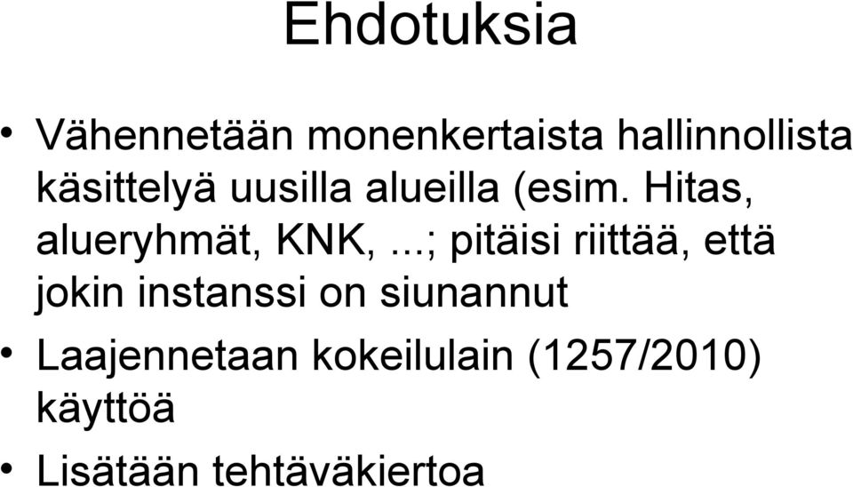 ..; pitäisi riittää, että jokin instanssi on siunannut