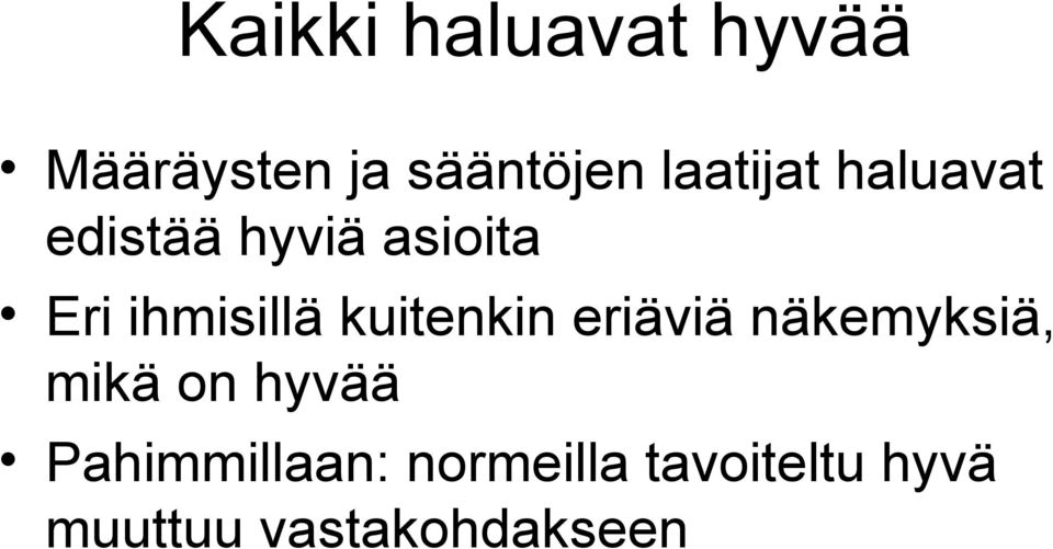 ihmisillä kuitenkin eriäviä näkemyksiä, mikä on