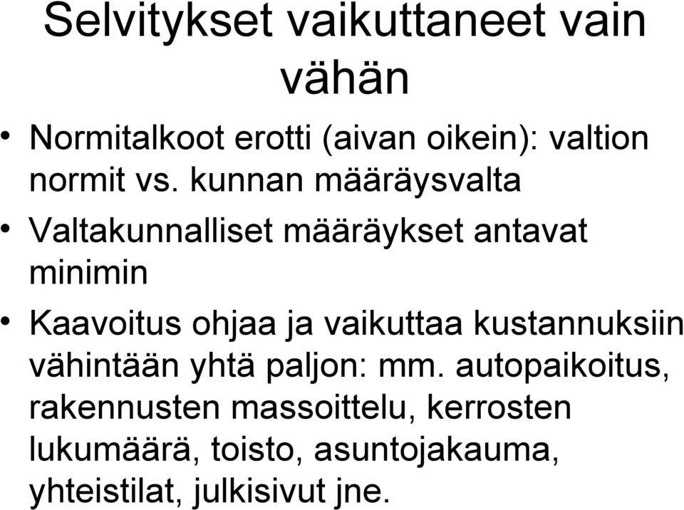 kunnan määräysvalta Valtakunnalliset määräykset antavat minimin Kaavoitus ohjaa ja