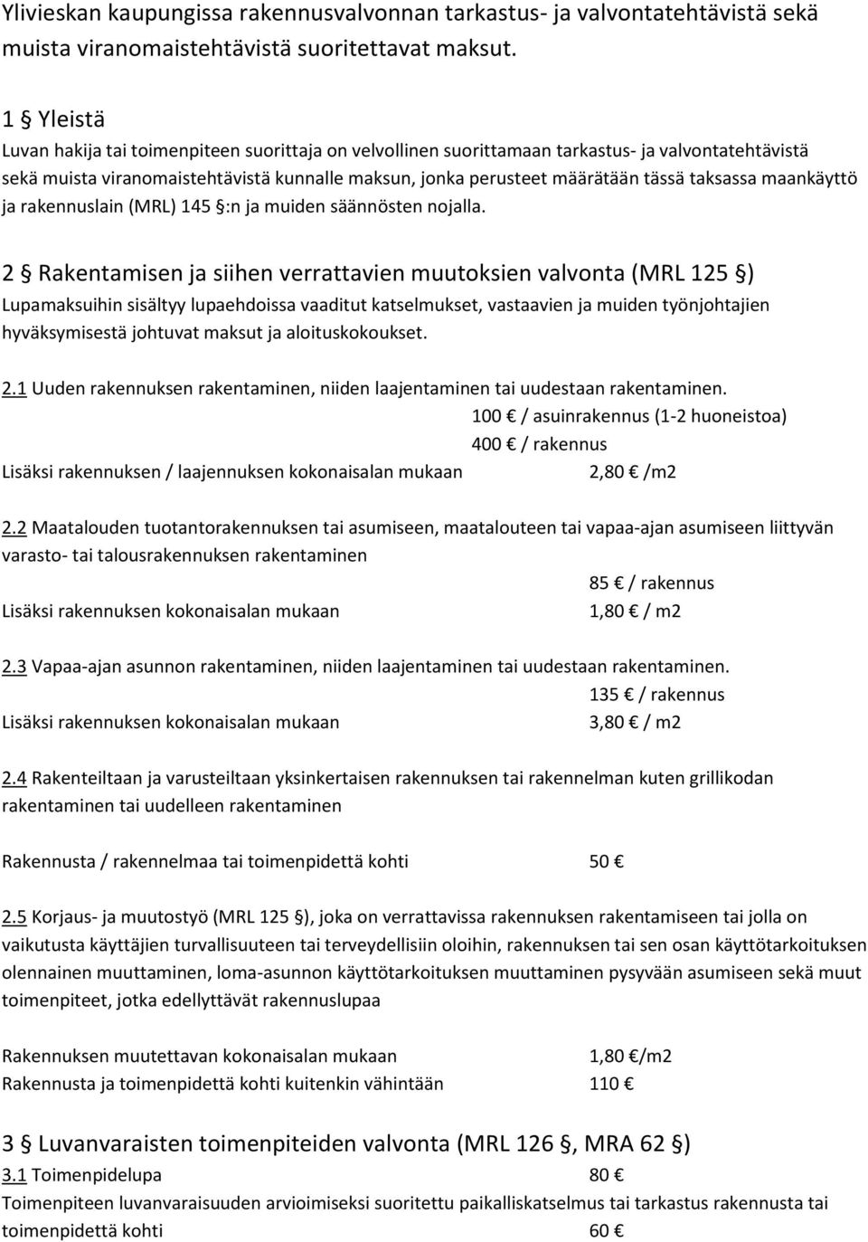 taksassa maankäyttö ja rakennuslain (MRL) 145 :n ja muiden säännösten nojalla.