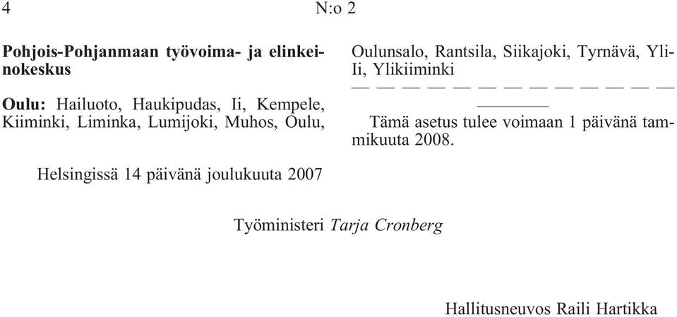 Tyrnävä, Yli- Ii, Ylikiiminki Tämä asetus tulee voimaan 1 päivänä tammikuuta 2008.