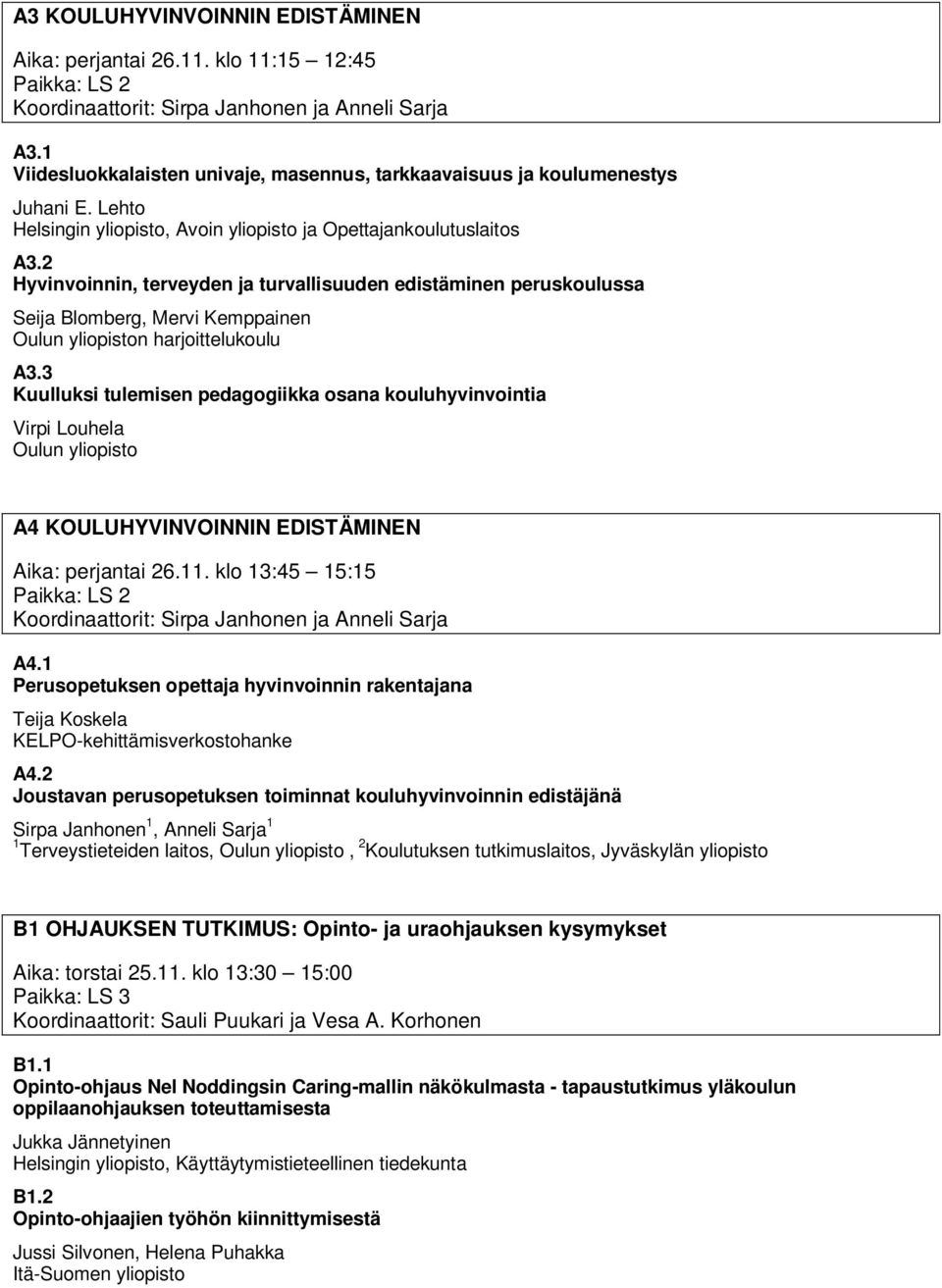 2 Hyvinvoinnin, terveyden ja turvallisuuden edistäminen peruskoulussa Seija Blomberg, Mervi Kemppainen Oulun yliopiston harjoittelukoulu A3.
