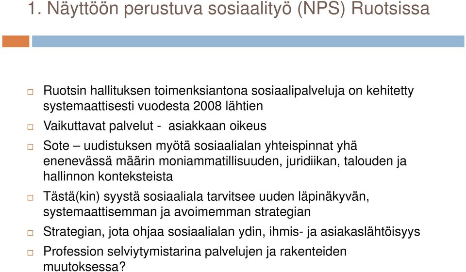 moniammatillisuuden, juridiikan, talouden ja hallinnon konteksteista Tästä(kin) syystä sosiaaliala tarvitsee uuden läpinäkyvän,