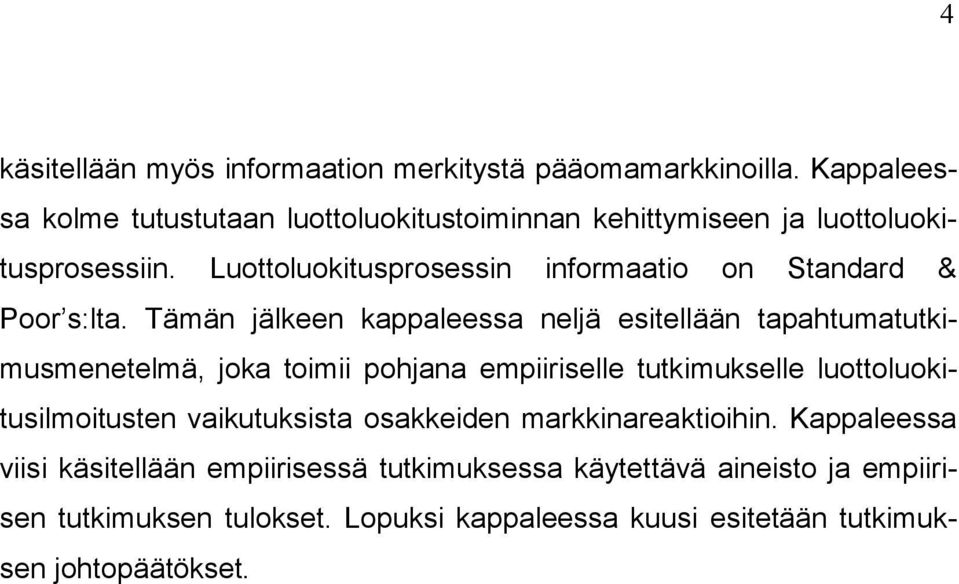 Luottoluokitusprosessin informaatio on Standard & Poor s:lta.