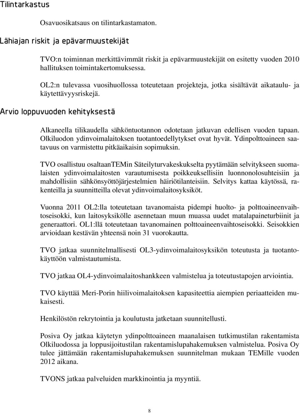 OL2:n tulevassa vuosihuollossa toteutetaan projekteja, jotka sisältävät aikataulu- ja käytettävyysriskejä.