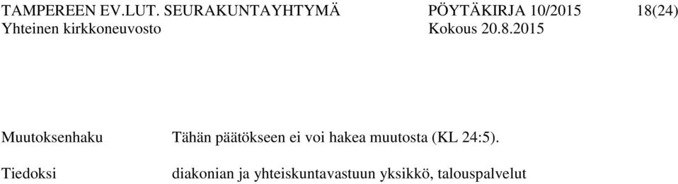Muutoksenhaku Tähän päätökseen ei voi hakea