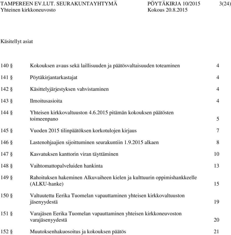 vahvistaminen 4 143 Ilmoitusasioita 4 144 Yhteisen kirkkovaltuuston 4.6.