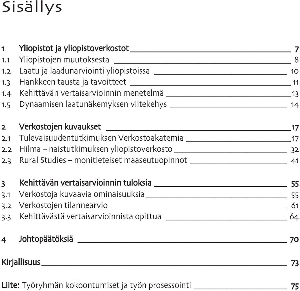 Hilma naistutkimuksen yliopistoverkosto. Rural Studies monitieteiset maaseutuopinnot Kehittävän vertaisarvioinnin tuloksia.