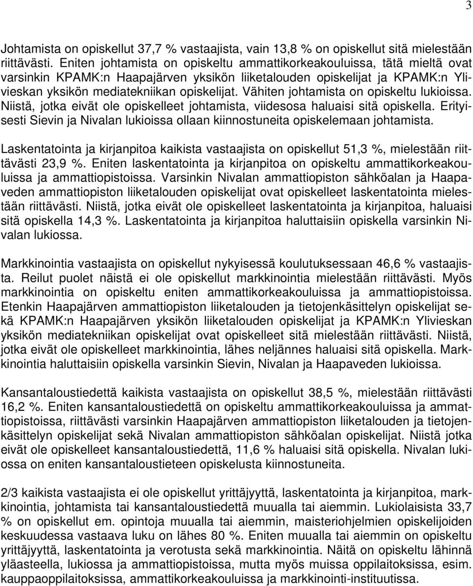 Vähiten johtamista on opiskeltu lukioissa. Niistä, jotka eivät ole opiskelleet johtamista, viidesosa haluaisi sitä opiskella.