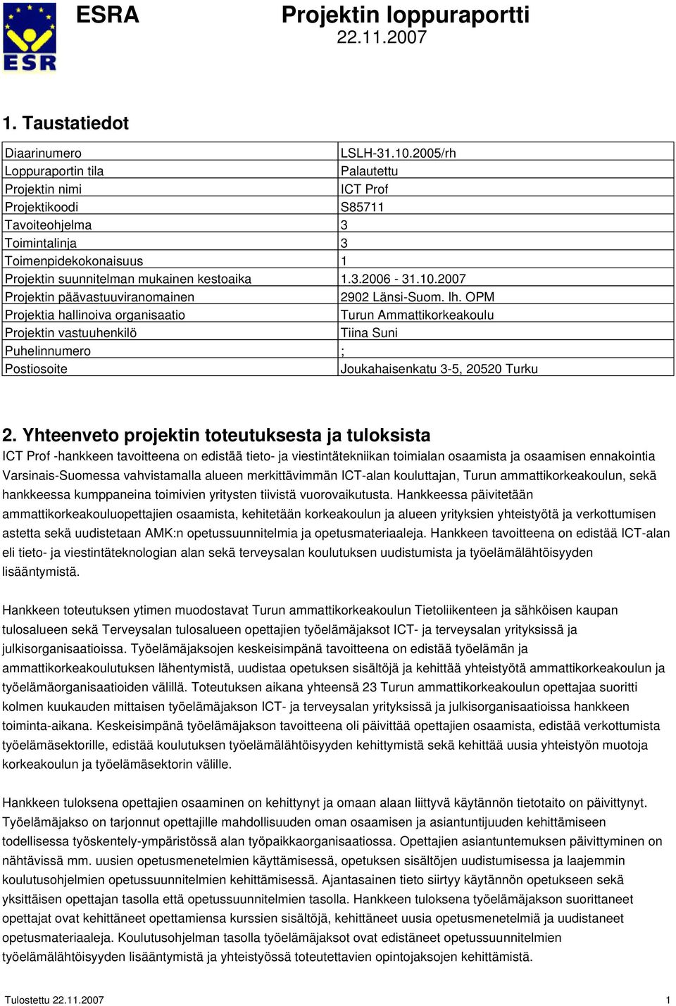 2007 Projektin päävastuuviranomainen 2902 Länsi-Suom. lh.