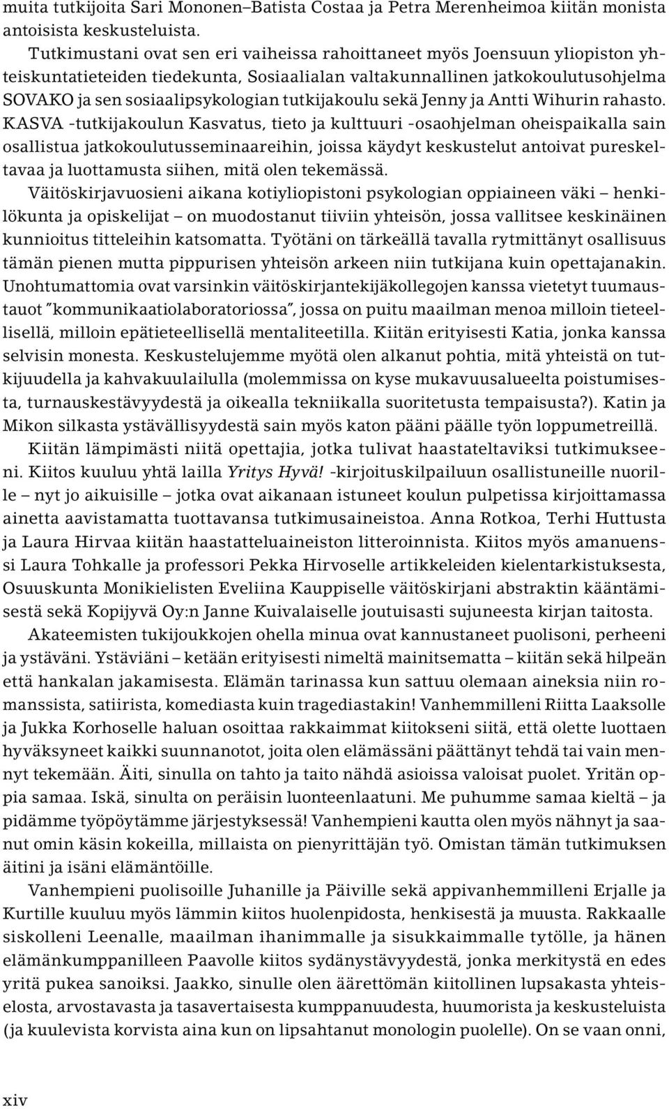 tutkijakoulu sekä Jenny ja Antti Wihurin rahasto.
