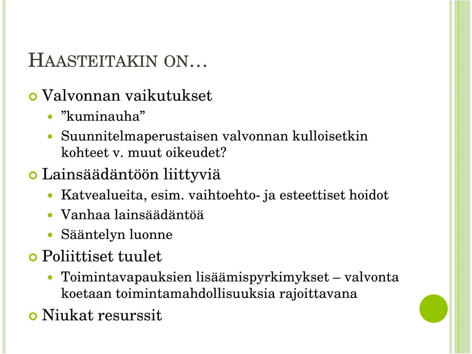 vaihtoehto- ja esteettiset hoidot Vanhaa lainsäädäntöä Sääntelyn luonne Poliittiset tuulet