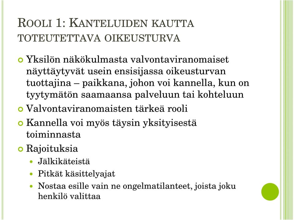 palveluun tai kohteluun Valvontaviranomaisten tärkeä rooli Kannella voi myös täysin yksityisestä