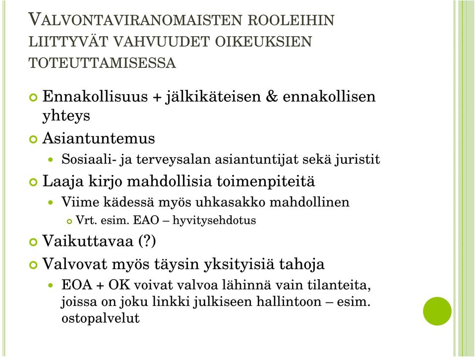 toimenpiteitä Viime kädessä myös uhkasakko mahdollinen Vrt. esim. EAO hyvitysehdotus Vaikuttavaa (?