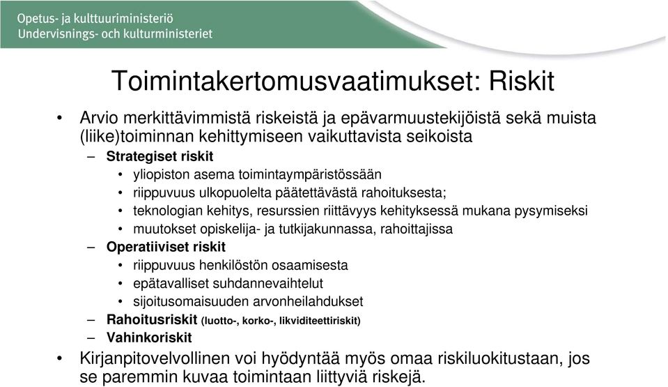 muutokset opiskelija- ja tutkijakunnassa, rahoittajissa Operatiiviset riskit riippuvuus henkilöstön osaamisesta epätavalliset suhdannevaihtelut sijoitusomaisuuden