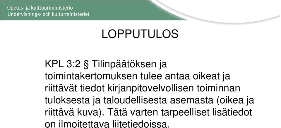 tuloksesta ja taloudellisesta asemasta (oikea ja riittävä kuva).