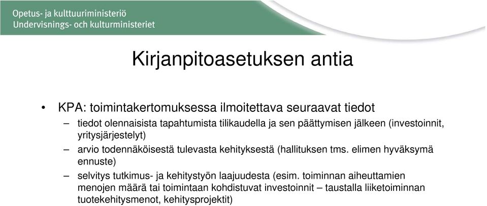 kehityksestä (hallituksen tms. elimen hyväksymä ennuste) selvitys tutkimus- ja kehitystyön laajuudesta (esim.