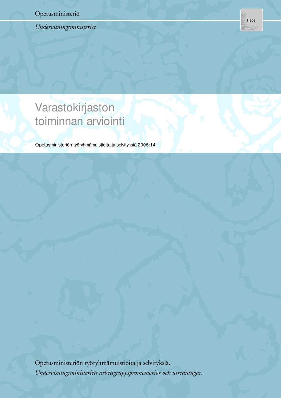 selvityksiä 2005:14 Opetusministeriön työryhmämuistioita ja