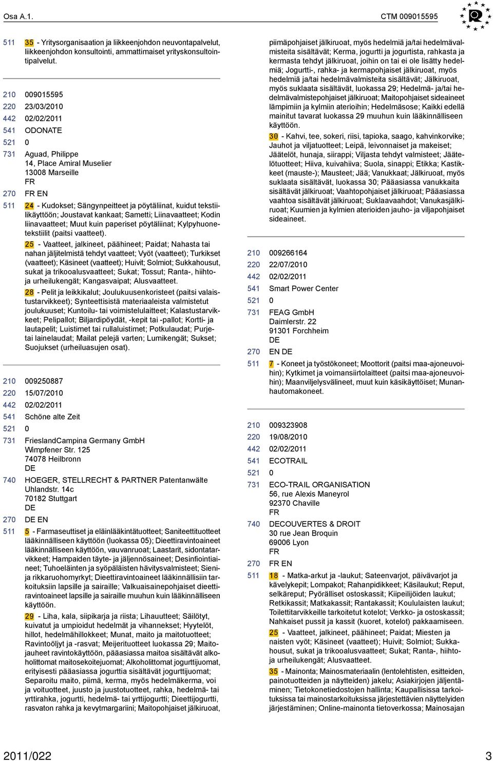 Liinavaatteet; Kodin liinavaatteet; Muut kuin paperiset pöytäliinat; Kylpyhuonetekstiilit (paitsi vaatteet).