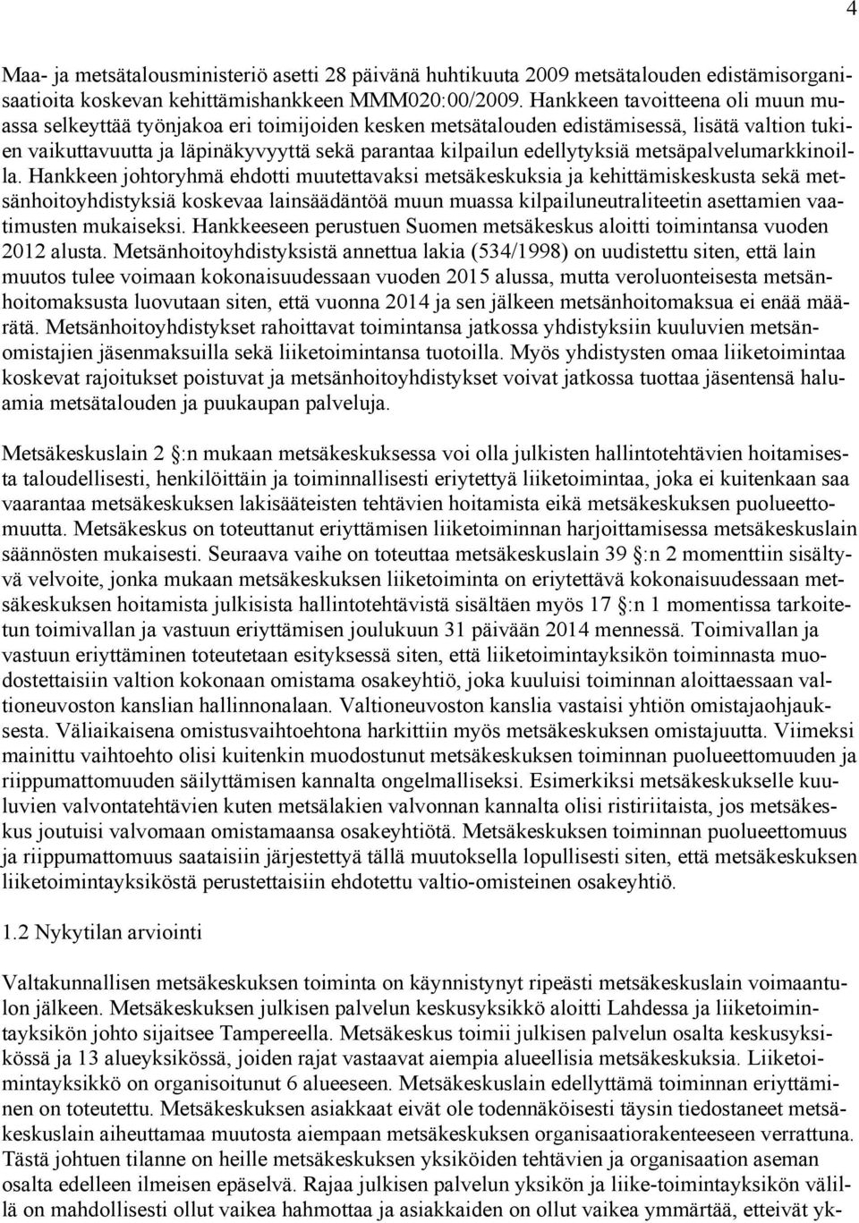 edellytyksiä metsäpalvelumarkkinoilla.