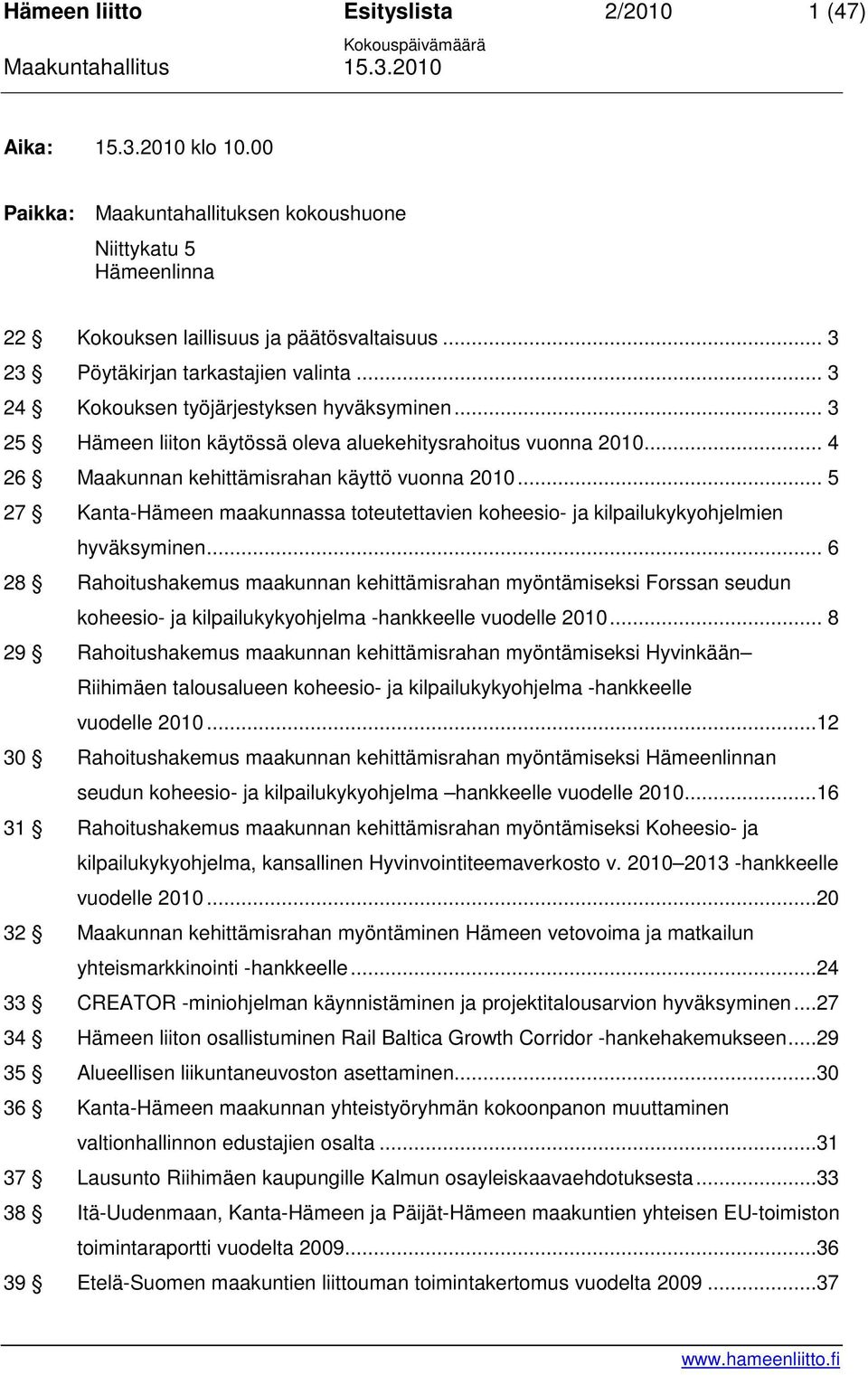 .. 5 27 Kanta-Hämeen maakunnassa toteutettavien koheesio- ja kilpailukykyohjelmien hyväksyminen.