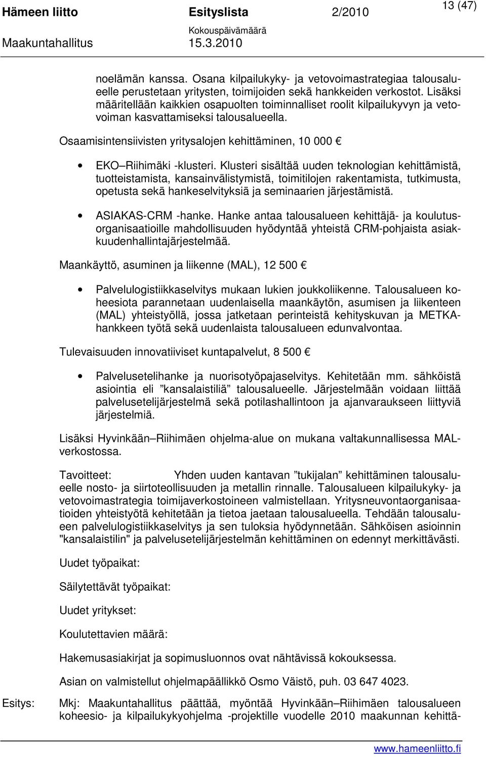 Osaamisintensiivisten yritysalojen kehittäminen, 10 000 EKO Riihimäki -klusteri.