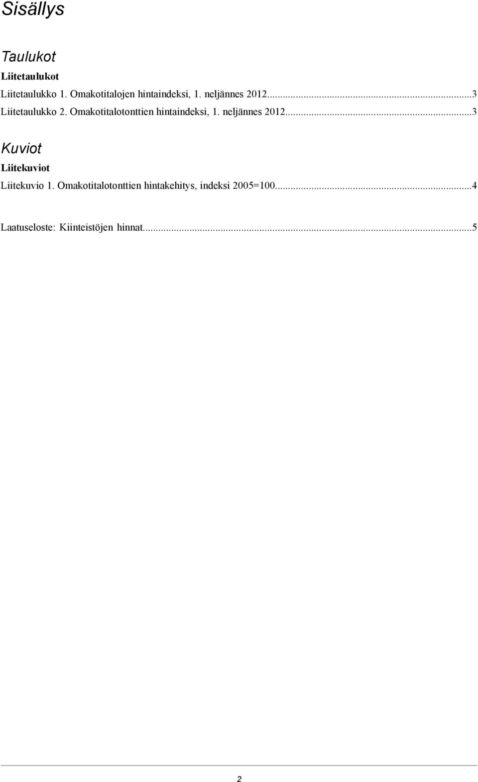 Omakotitalotonttien hintaindeksi, 1. neljännes 2012.