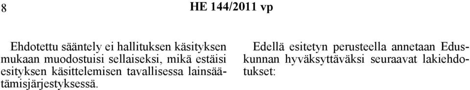 käsittelemisen tavallisessa lainsäätämisjärjestyksessä.