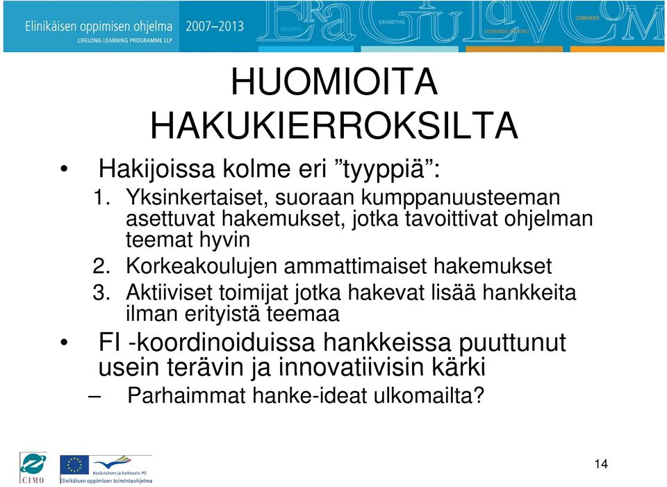 hyvin 2. Korkeakoulujen ammattimaiset hakemukset 3.