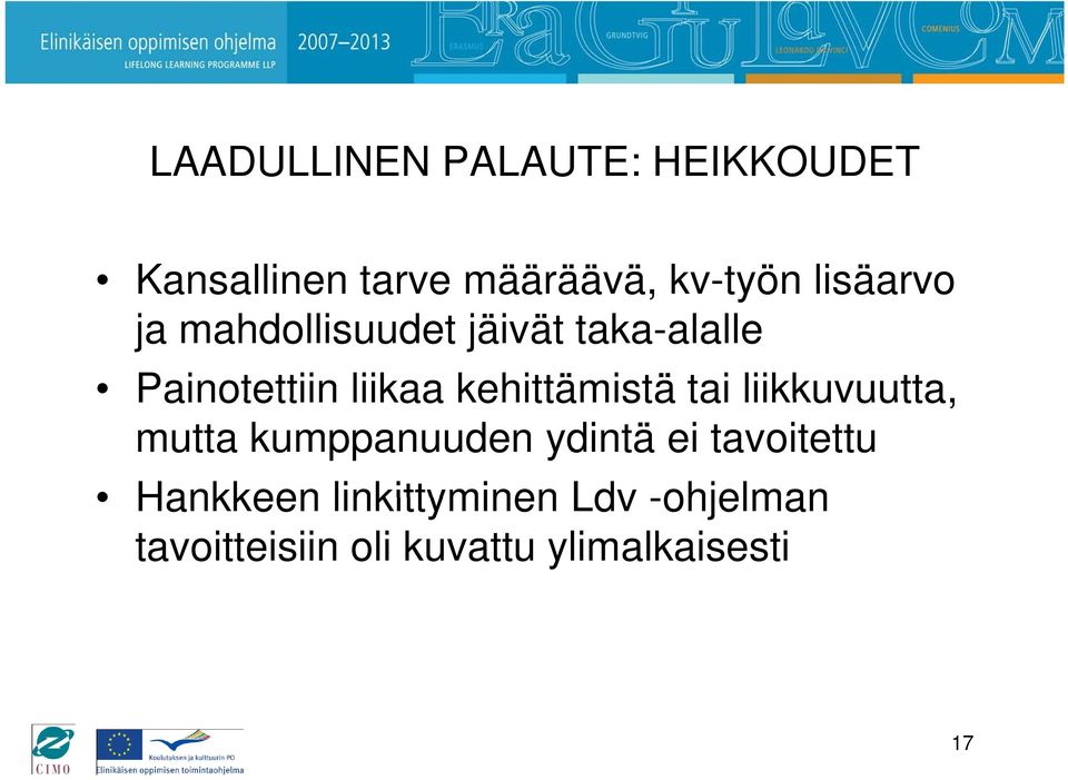 kehittämistä tai liikkuvuutta, mutta kumppanuuden ydintä ei tavoitettu