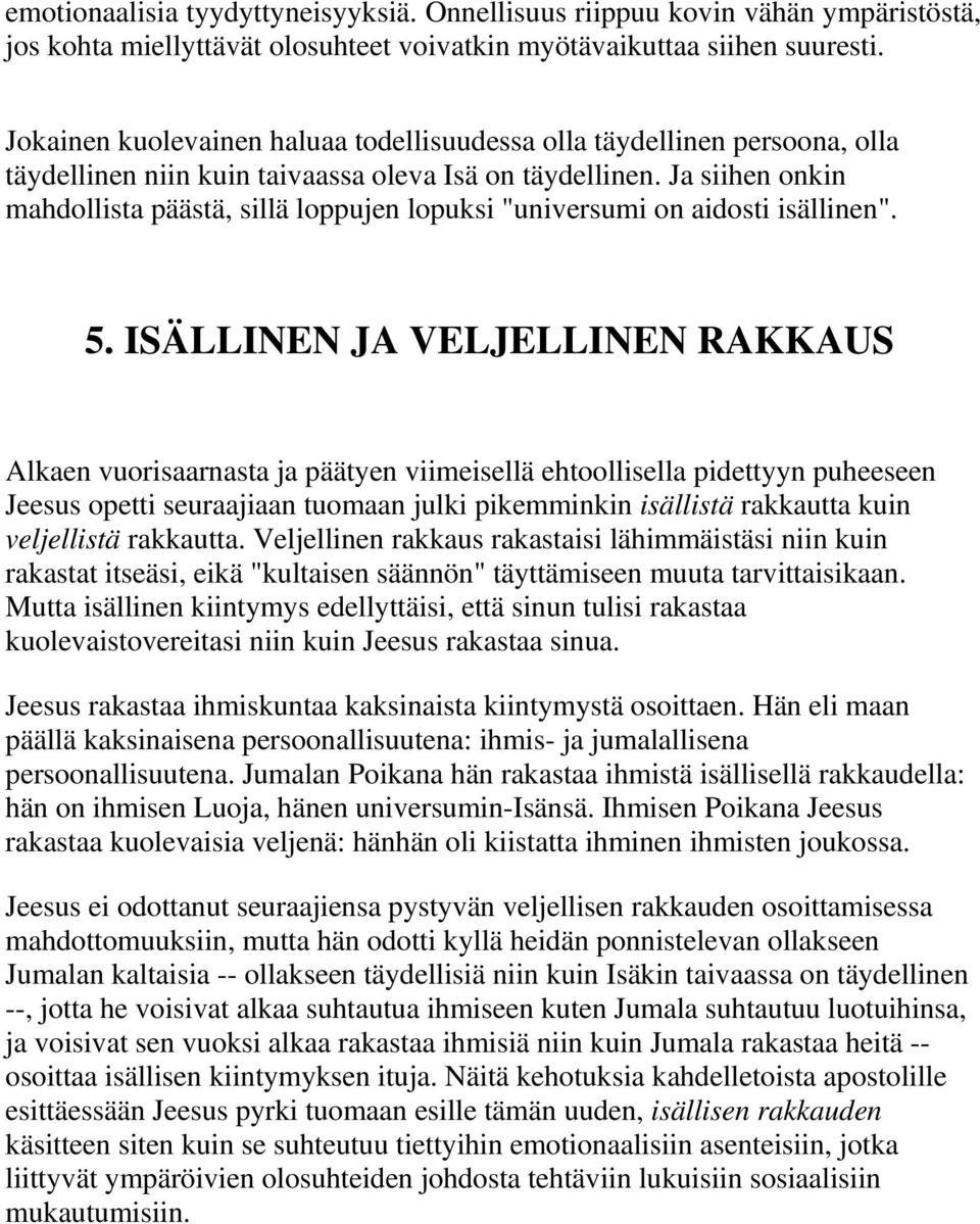 Ja siihen onkin mahdollista päästä, sillä loppujen lopuksi "universumi on aidosti isällinen". 5.