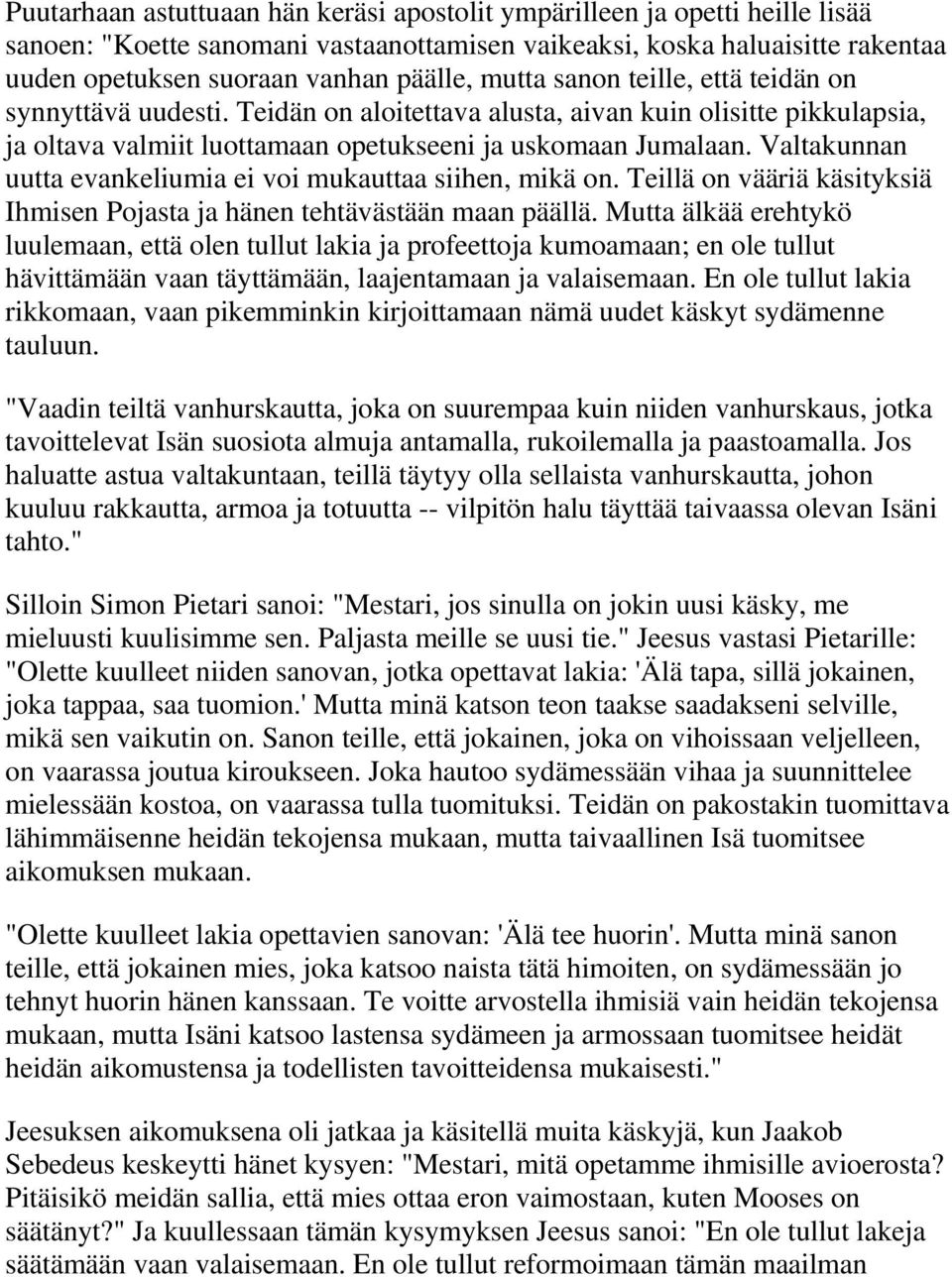 Valtakunnan uutta evankeliumia ei voi mukauttaa siihen, mikä on. Teillä on vääriä käsityksiä Ihmisen Pojasta ja hänen tehtävästään maan päällä.