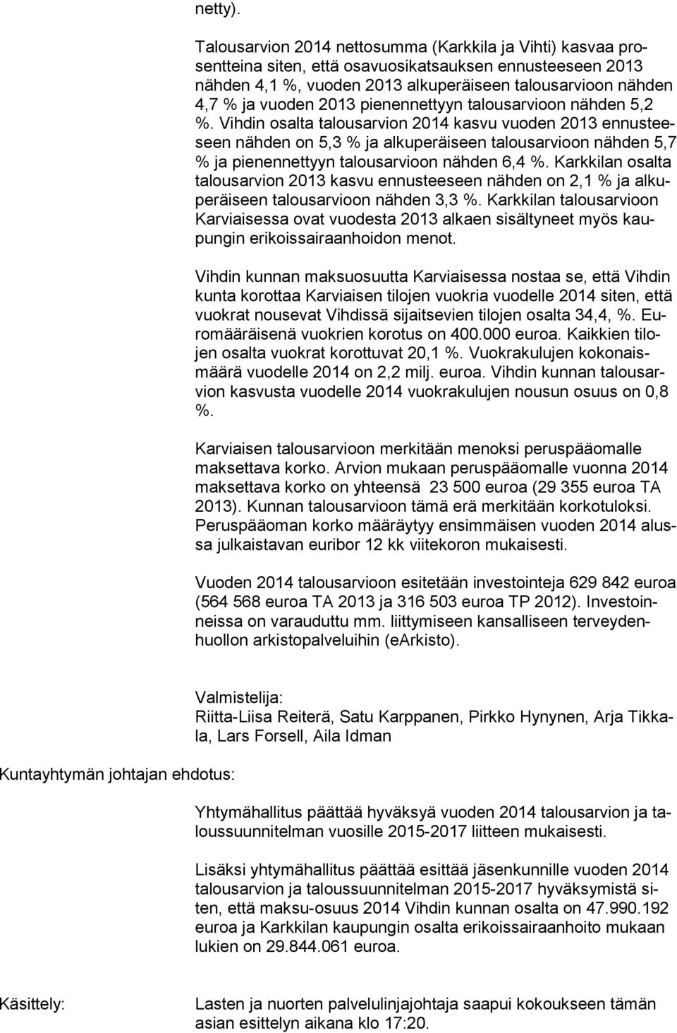 2013 pie nennettyyn talousarvioon nähden 5,2 %.