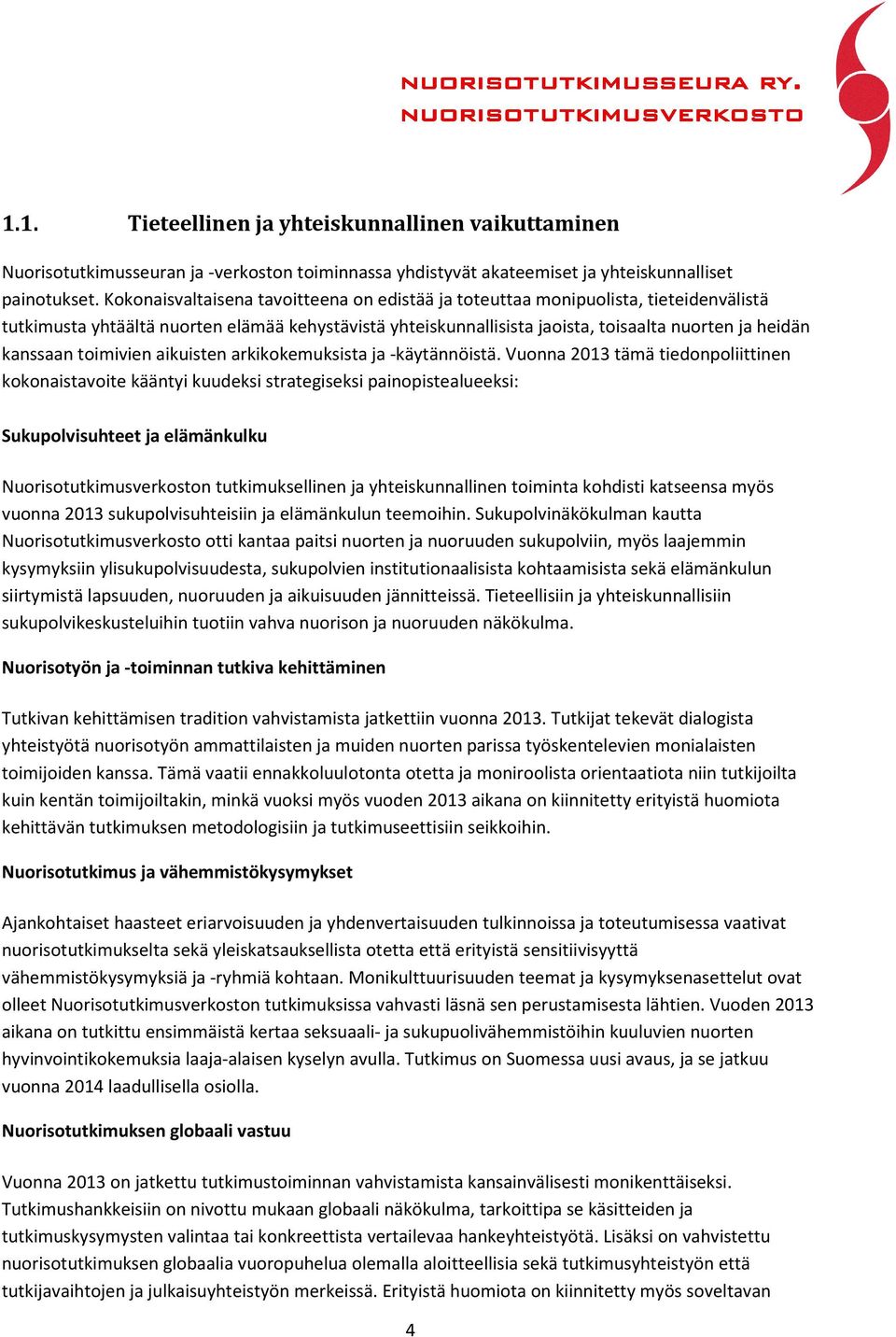 toimivien aikuisten arkikokemuksista ja -käytännöistä.