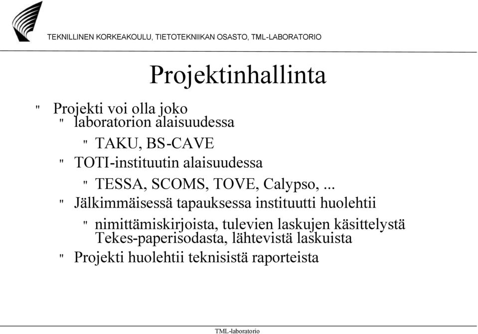 .. " Jälkimmäisessä tapauksessa instituutti huolehtii " nimittämiskirjoista, tulevien