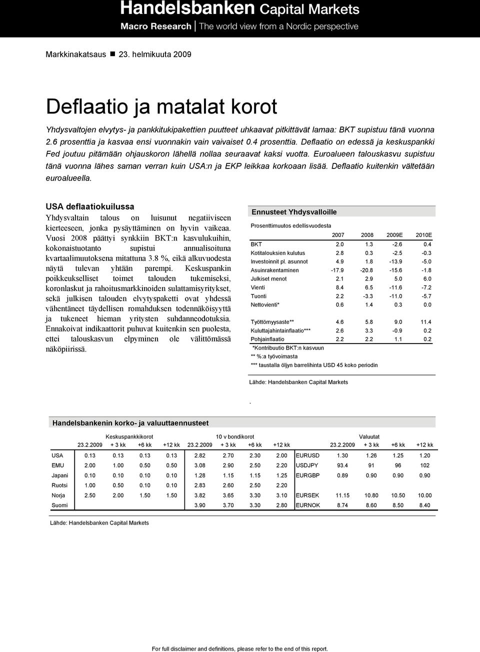 Euroalueen talouskasvu supistuu tänä vuonna lähes saman verran kuin USA:n ja EKP leikkaa korkoaan lisää. Deflaatio kuitenkin vältetään euroalueella.