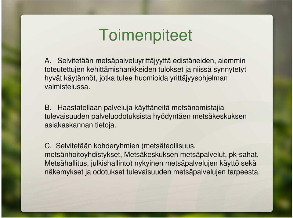 tulee huomioida yrittäjyysohjelman valmistelussa. B.